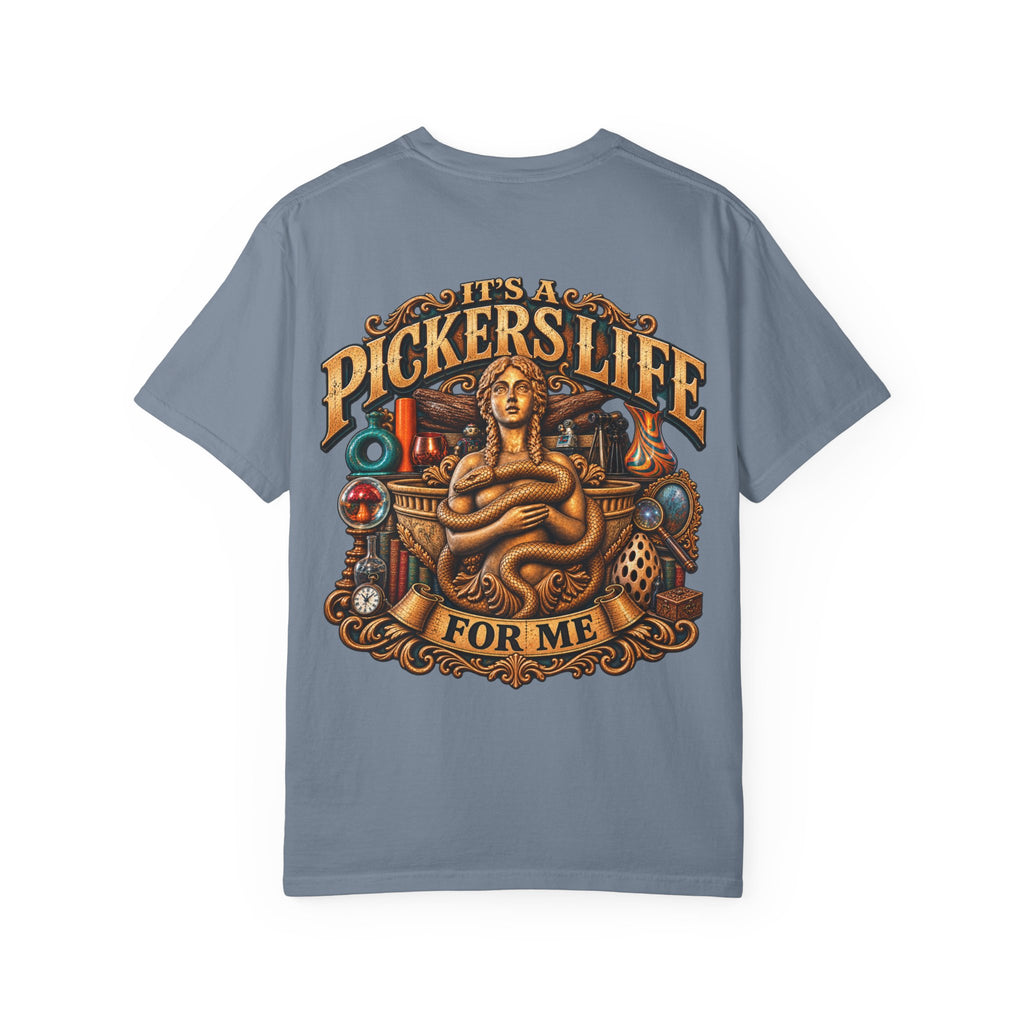 Its A Pickers Life For Me - Unisex Garment-Dyed T-shirt Womens , Mens 006