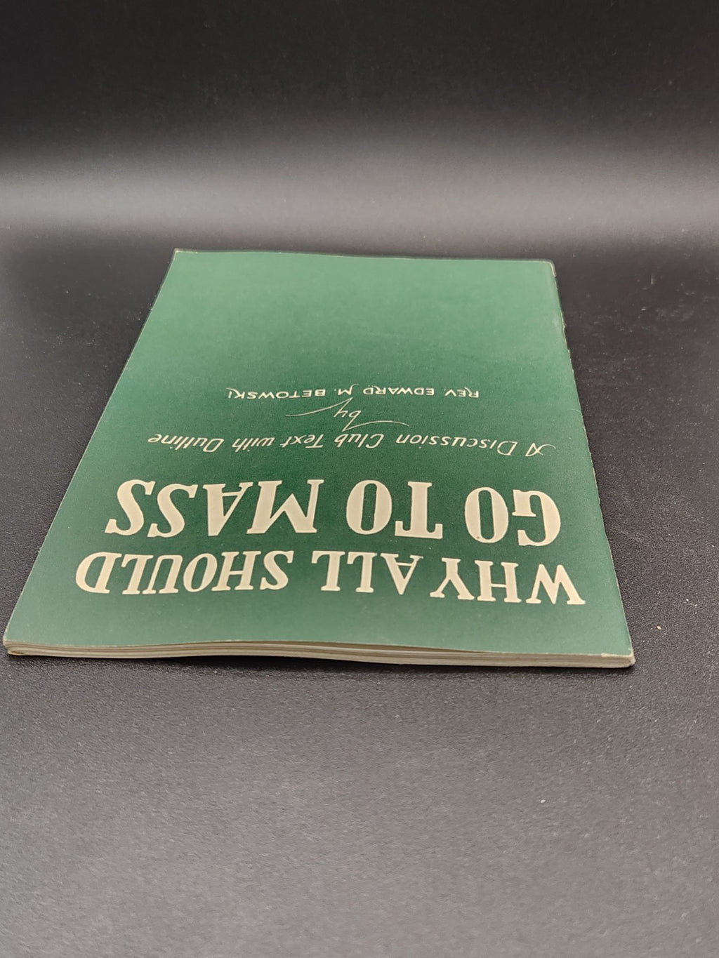 1940 Why All Should Go To Mass Rev Edward M Betowski Catholic Booklet
