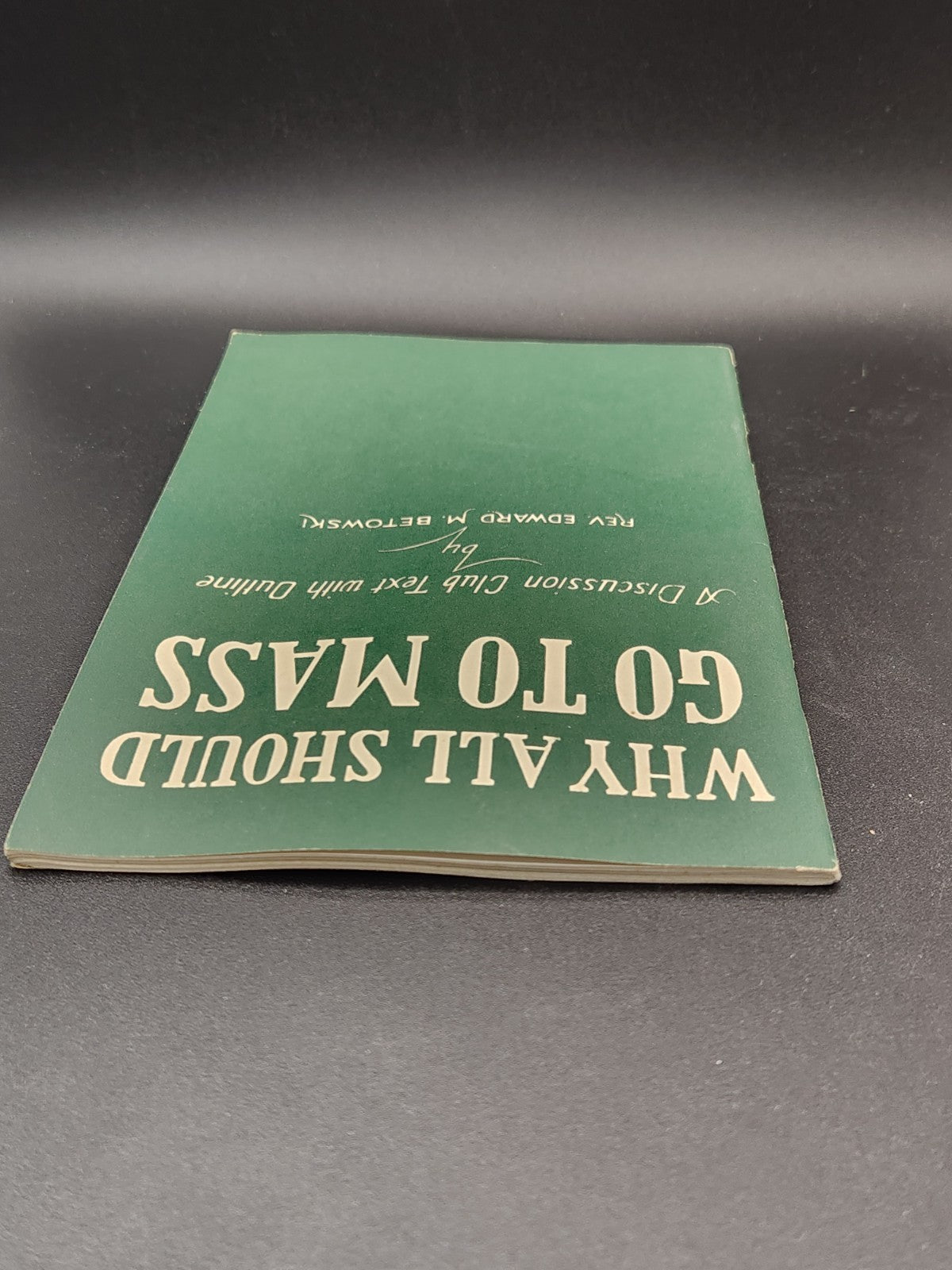 1940 Why All Should Go To Mass Rev Edward M Betowski Catholic Booklet