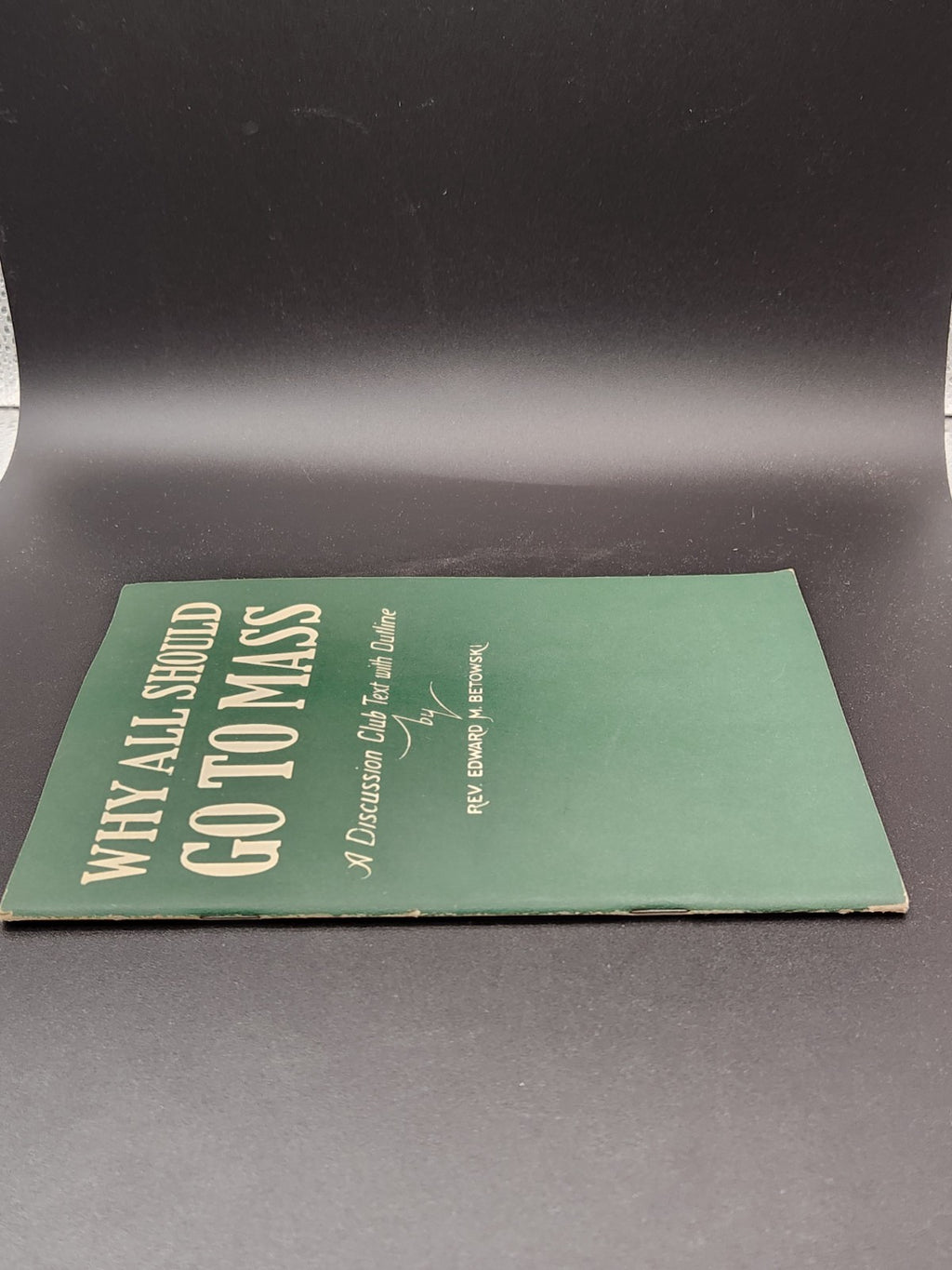 1940 Why All Should Go To Mass Rev Edward M Betowski Catholic Booklet