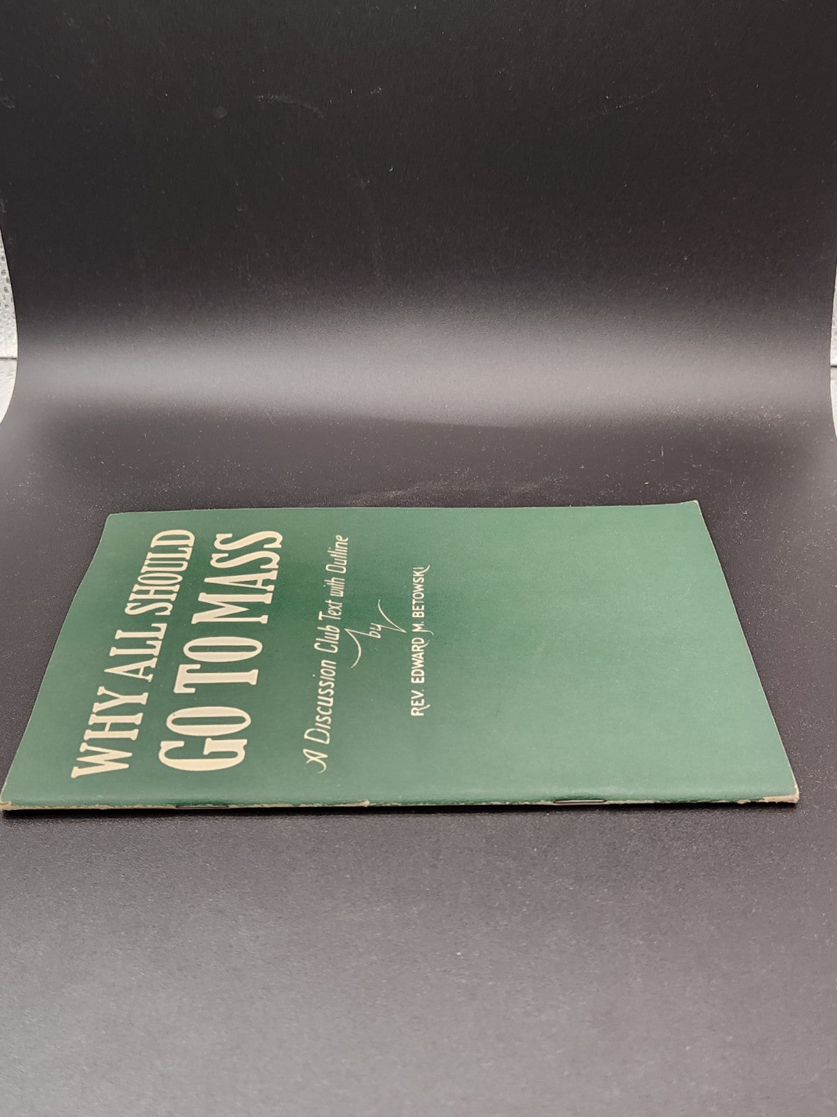 1940 Why All Should Go To Mass Rev Edward M Betowski Catholic Booklet