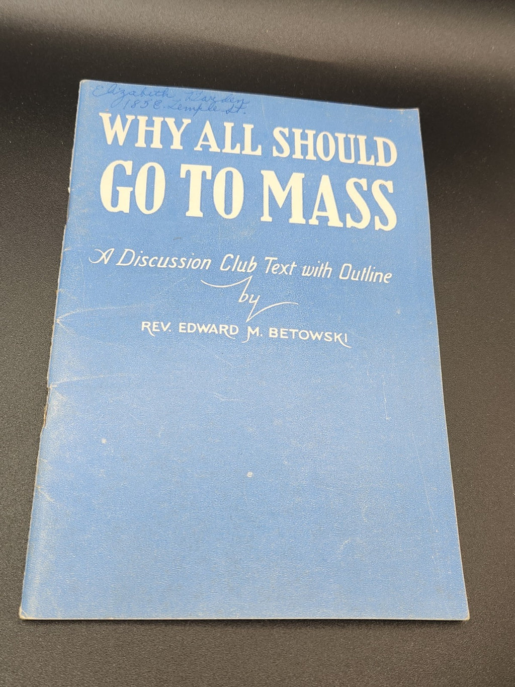 1940 Why All Should Go To Mass Rev Edward M Betowski Catholic Discussion Booklet