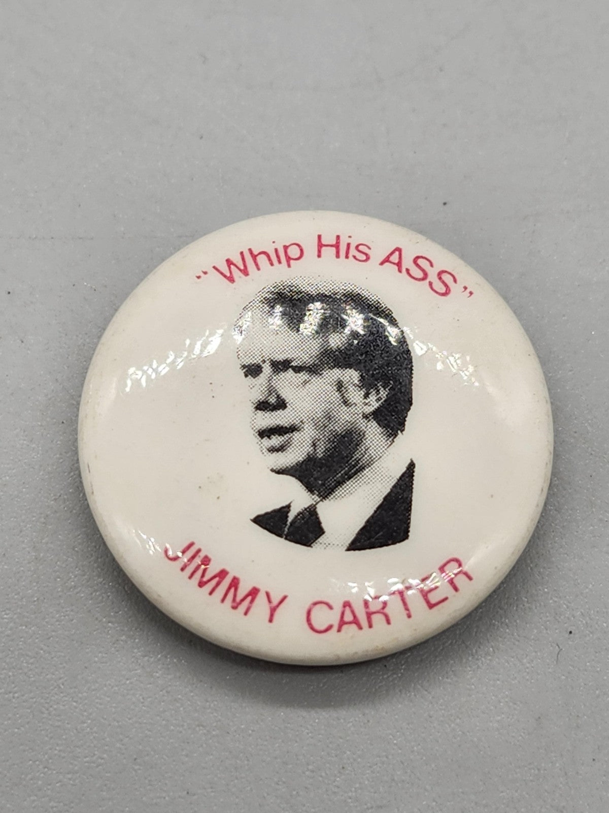Vintage Jimmy Carter Campaign Pinback Button Whip His ASS White Political 1979