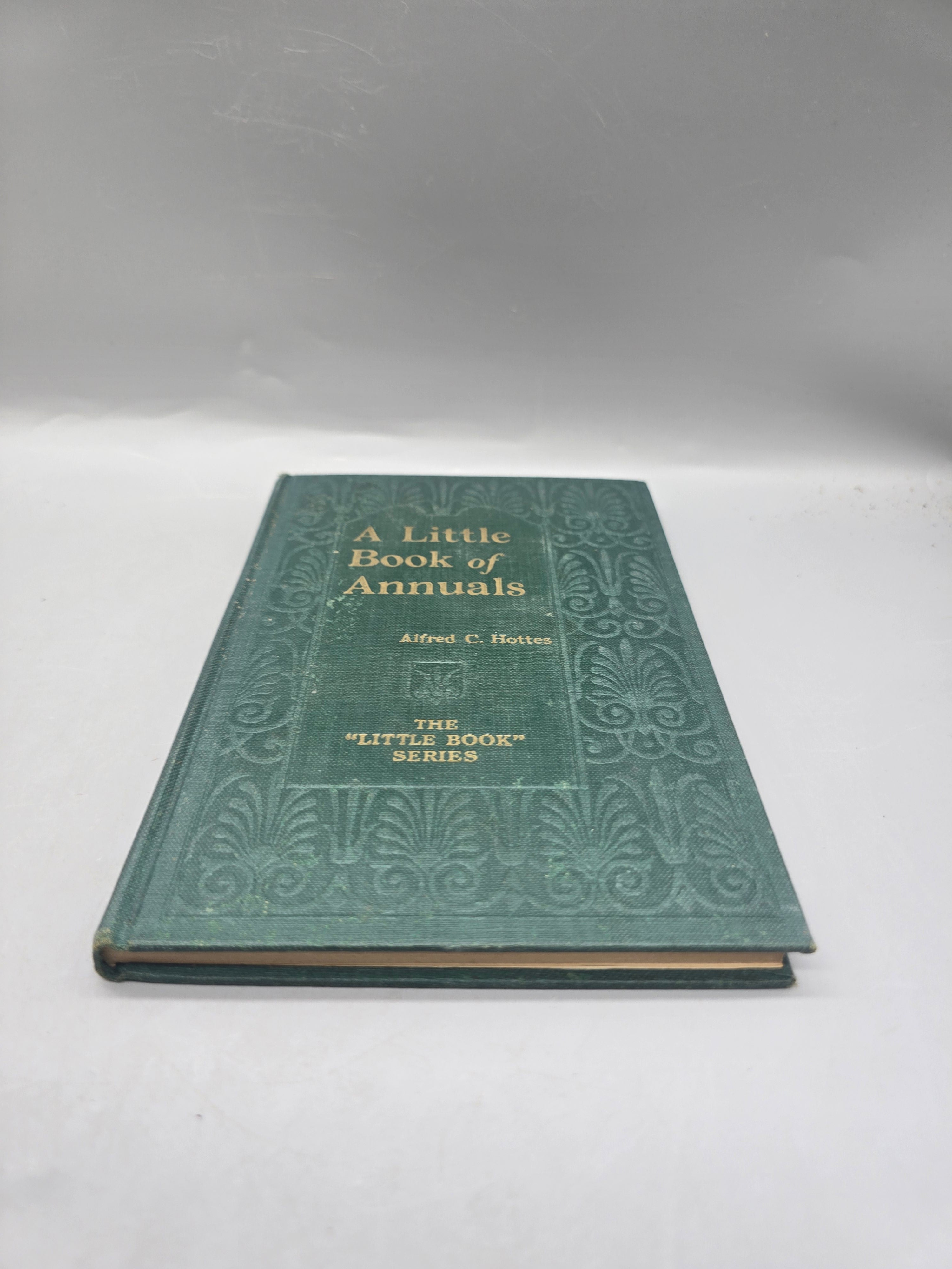Antique 1925 A Little Book of Annuals – Alfred C. Hottes Hardcover