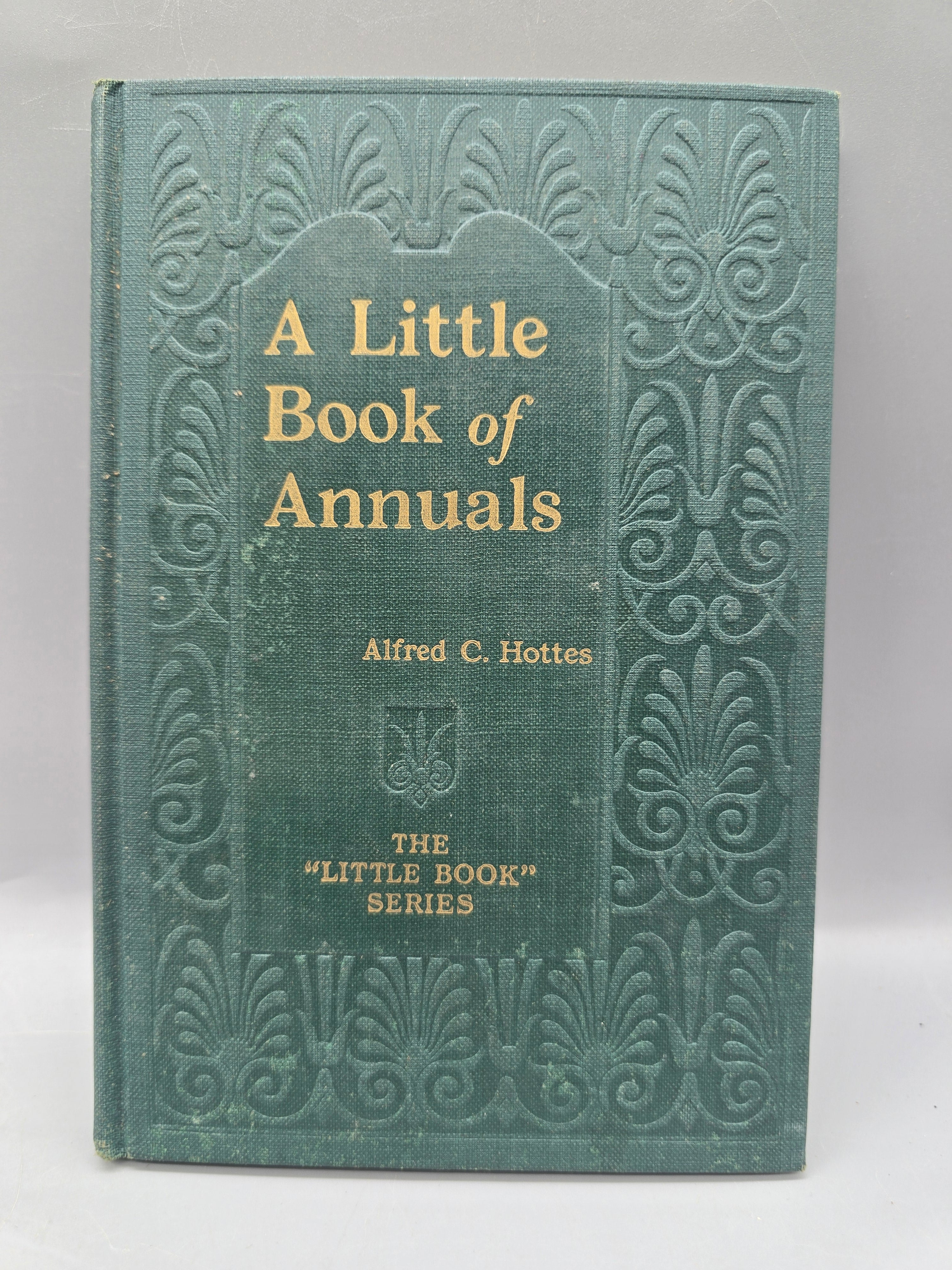 Antique 1925 A Little Book of Annuals – Alfred C. Hottes Hardcover